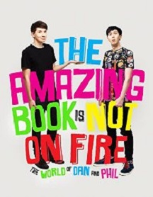 The Amazing Book is Not on Fire: The World of Dan and Phil - Howell, Dan & Lester, Phil