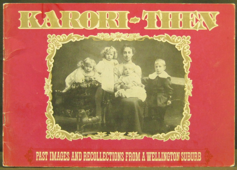 Karori - Then - Past Images and Recollections from a Wellington Suburb