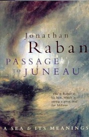 Passage to Juneau - A Sea and its Meanings - Raban, Jonathan