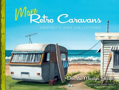 More Retro Caravans - Vantastic Kiwi Collections (Hardback) - Jessen, Don and Marulyn