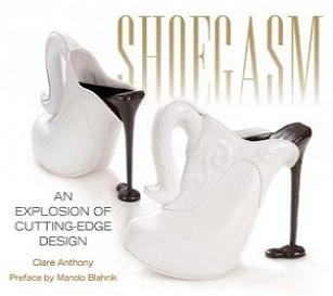 Shoegasm: An Explosion of Cutting Edge Shoe Design