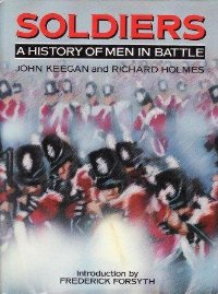 Soldiers - A History of Men in Battle