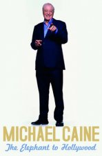 The Elephant to Hollywood - Caine, Michael