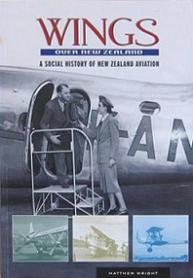 Wings Over New Zealand - A Social History of New Zealand Aviation - Wright, Matthew