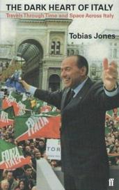 The Dark Heart of Italy - Travels Through Time and Space Across Italy - Jones, Tobias