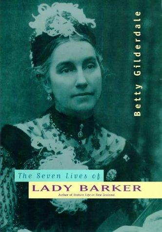 The Seven Lives of Lady Barker, Author of Station Life in New Zealand