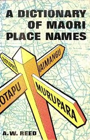 A Dictionary of Maori Place Names - Reed, A. W.