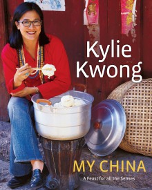 Kylie Kwong: My China