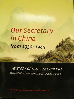 Our Secretary in China, from 1930-1945: The Story of Agnes M. Moncrieff, YWCA of New Zealand International Secretary