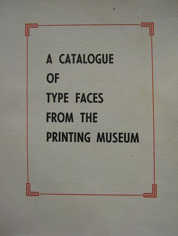 A Catalogue of Type Faces from the Printing Museum