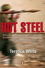 Hot Steel - From Soviet Era Afghanistan to Post 9/11: Frontline encounters of The Longest-Serving Foreign Correspondent in Kabul
