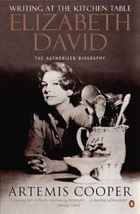 Writing at the Kitchen Table - The Authorized Biography of Elizabeth David - Cooper, Artemis