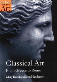 Classical Art - From Greece to Rome - Oxford History of Art - Beard, Mary & Henderson, John