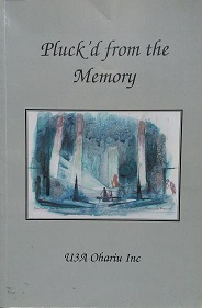 Pluck'd from the Memory - Stories collected from members of U3A Ohariu Inc