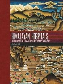 Himalayan Hospitals: Sir Edmund Hillary's Everest Legacy - Gill, Michael