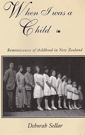 When I Was a Child - Reminiscences of Childhood in New Zealand - Sellar, Deborah