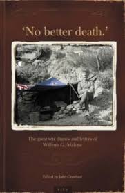 No Better Death - The Great War Diaries and Letters of William G. Malone
