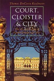 Court, Cloister & City - The Art and Culture of Central Europe 1450-1800