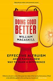 Doing Good Better - Effective Altruism and a Radical New Way to Make a Difference - Macaskill, William