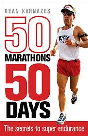 50 Marathons 50 Days - The secrets to super endurance - Karnazes, Dean