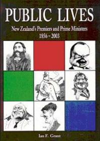 Public Lives - New Zealand's Premiers and Prime Ministers 1856-2003