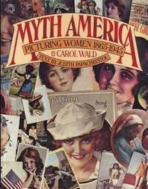 Myth America: Picturing Women 1865-1945