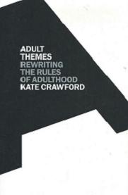 Adult Themes: Rewriting the Rules of Adulthood