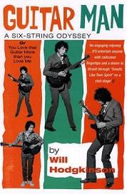 Guitar Man - A Six-String Odyssey - Or You Love that Guitar More than You Love Me - Hodgkinson, Will