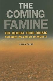 The Coming Famine - The Global Food Crisis and What We Can Do To Avoid It