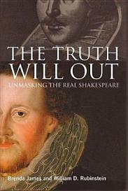 The Truth Will Out - Unmasking the Real Shakespeare