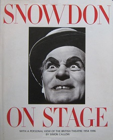 Snowdon on Stage - With a Personal View of the British Theatre 1954-1996