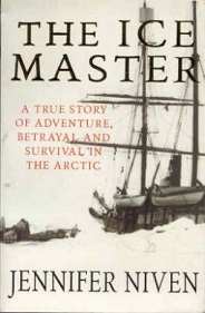 The Ice Master - A True Story of Adventure, Betrayal, and Survival in the Arctic - Niven, Jennifer