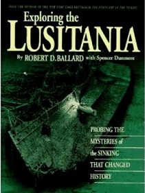 Exploring the Lusitania - Probing the Mysteries of the Sinking that Changed History - Ballard, Robert D. with Dunmore, Spencer and Marschall, Ken (paintings)
