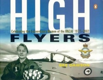 High Flyers - Celebrating the Extraordinary Women of the RNZAF 1977-2002
