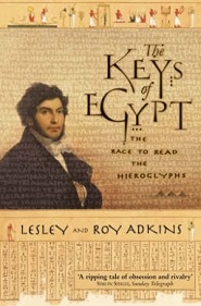 The Keys of Egypt - The Race to Read the Hieroglyphs - Adkins, Lesley and Adkins, Roy