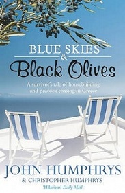 Blue Skies and Black Olives - A Survivor's Tale of Housebuilding and Peacock Chasing in Greece