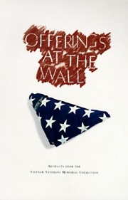 Offerings at the Wall - Artifacts from the Vietnam Veterans Memorial Collection