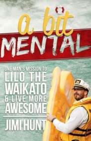 A Bit Mental - One Man's Mission to Lilo the Waikato and Live More Awesome