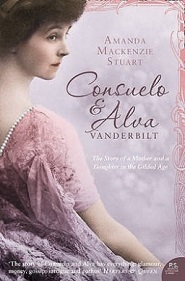 Consuelo and Alva Vanderbilt - The Story of a Mother and a Daughter in the Gilded Age - Stuart, Amanda MacKenzie