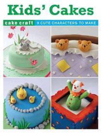 Kids' Cakes - 9 Fabulous Cakes to Make