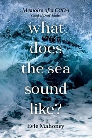 What Does the Sea Sound Like? Memoirs of a Coda (Child of Deaf Adults)