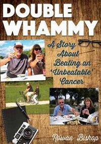 Double Whammy - A Story About Beating an 'Unbeatable' Cancer