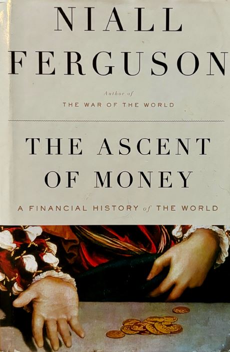 The Ascent of Money - A Financial History of the World - Ferguson, Niall