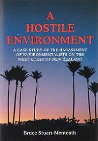 A Hostile Environment, A Case Study of the Harassment of Environmentalists on the West Coast of New Zealand