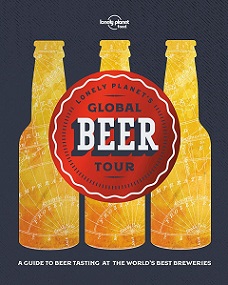 Lonely Planet's Global Beer Tour - A Guide to BeerTasting at the World's Best Breweries