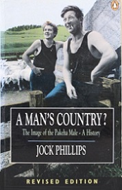 A Man's Country? The Image of the Pakeha Male - A History - Phillips, Jock