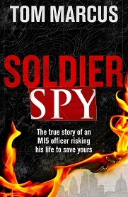 Soldier Spy - The True Story of an M15 Officer Risking His Life to Save Yours