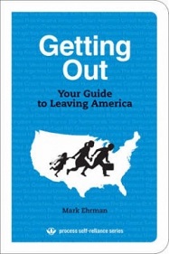 Getting Out - Your Guide to Leaving America - Process Self-Reliance Series