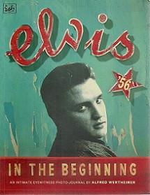 Elvis 56 - In the Beginning - An Intimate Eyewitness Photo-Journal