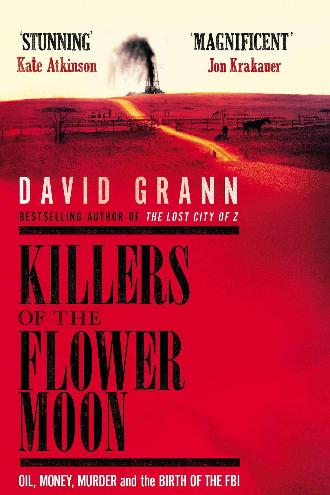 Killers of the Flower Moon - Oil, Money, Murder and the Birth of the FBI - Grann, David